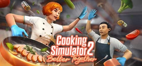 Cooking Simulator 2: Better Together